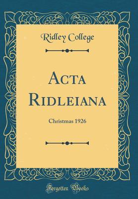 [171dd] ^Full* *Download% ACTA Ridleiana: Christmas 1926 (Classic Reprint) - Ridley College ^P.D.F~