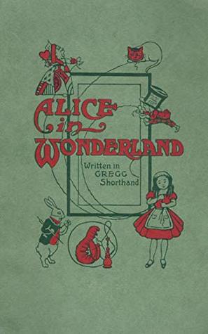 [f52d3] #R.e.a.d! #O.n.l.i.n.e~ Alice in Wonderland [Printed in Gregg Shorthand] - Lewis Carroll @e.P.u.b#