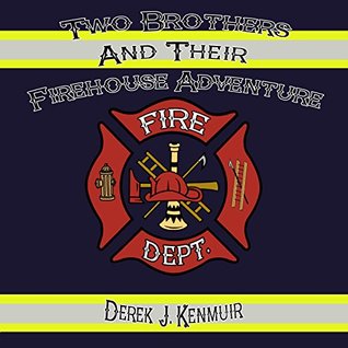 [b2a55] ~Full% !Download! Two Brothers and Their Firehouse Adventure (Two Brothers Series) - Derek J Kenmuir !PDF!