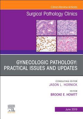 [7975a] ~F.u.l.l.# #D.o.w.n.l.o.a.d@ Gynecologic Pathology: Practical Issues and Updates, an Issue of Surgical Pathology Clinics - Brooke E Howitt #ePub*