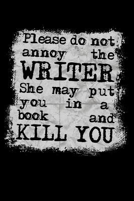 [d7fea] *Read@ Please Do Not Annoy the Writer She May Put You in a Book and Kill You: College Ruled Line Paper Blank Journal to Write in - Lined Writing Notebook for Middle School and College Students -  !P.D.F*