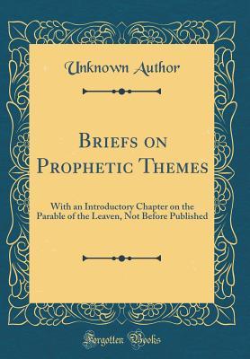 [d5291] *Download* Briefs on Prophetic Themes: With an Introductory Chapter on the Parable of the Leaven, Not Before Published (Classic Reprint) - Unknown @PDF%