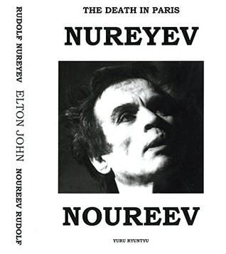 0290d] ~D.o.w.n.l.o.a.d! The Death In Paris: Rudolf Nureyev - Elton John / Son Mort En Paris: Rudolf Noureev - Elton John - Yuri Matthew Ryuntyu ^P.D.F^