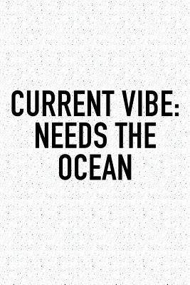 [2a956] #F.u.l.l.~ !D.o.w.n.l.o.a.d% Current Vibe: Needs the Ocean: A 6x9 Inch Matte Softcover Journal Notebook with 120 Blank Lined Pages and a Funny Wanderlust Travel Cover Slogan -  *P.D.F~