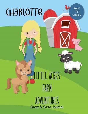 [24673] %Full# ~Download* Charlotte Little Acres Farm Adventures: Draw & Write Journal: Create Your Own Stores, Includes Vocabulary List and Farm Animal Pictures for Inspiration - Personalized with Child's Name - JEM Books @e.P.u.b@