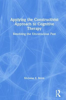 [79fbd] *Full^ @Download% Applying the Constructivist Approach to Cognitive Therapy: Resolving the Unconscious Past - Nicholas E Brink %P.D.F^