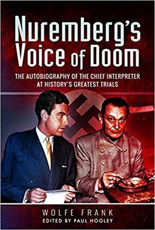 838bd] %D.o.w.n.l.o.a.d# Nuremberg's Voice of Doom: The Autobiography of the Chief Interpreter at History's Greatest Trials - Wolfe Frank #P.D.F%