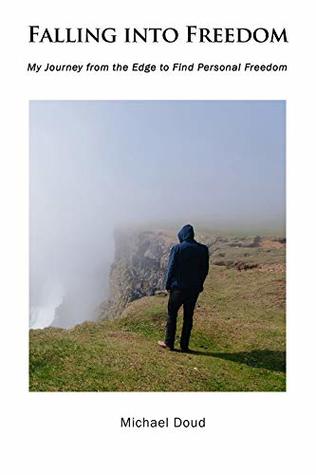 [1a30c] ~Read# Falling into Freedom: My Journey from the Edge to Find Personal Freedom - Michael Doud !P.D.F*