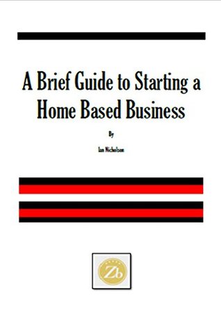 a6aa0] @D.o.w.n.l.o.a.d^ A Brief Guide to Starting a Home Base Business - Ian Nicholson ~PDF%