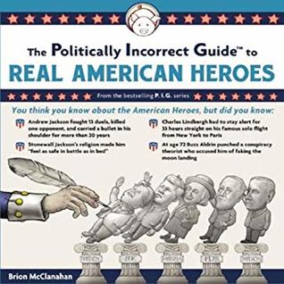 [2d31a] %Read# ^Online! The Politically Incorrect Guide to Real American Heroes - Brion T. McClanahan #e.P.u.b@