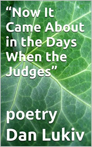 [9efdf] *R.e.a.d! @O.n.l.i.n.e~ “Now It Came About in the Days When the Judges”: poetry - Dan Lukiv *ePub~