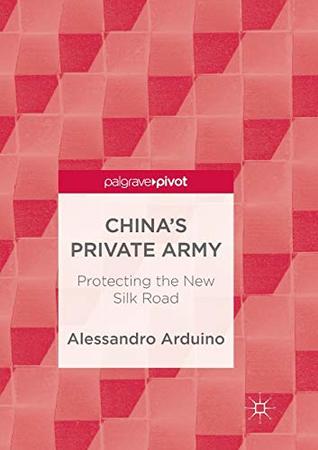 [0392f] ~Full@ %Download! China's Private Army: Protecting the New Silk Road - Alessandro Arduino #e.P.u.b!