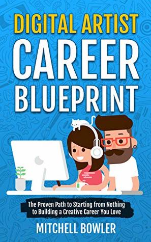 [f14d0] %R.e.a.d* %O.n.l.i.n.e@ Digital Artist Career Blueprint: The Proven Path to Starting from Nothing to Building a Creative Career You Love - Mitch Bowler ^e.P.u.b*