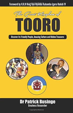 [94f3a] ~R.e.a.d@ !O.n.l.i.n.e~ The Great Kingdom of Tooro: Discover its Friendly People, Amazing Culture and Hidden Treasures (Coloured Interior) - Dr Patrick Businge (Ed.) ~ePub~