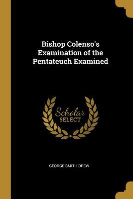 [48007] #Read@ ~Online~ Bishop Colenso's Examination of the Pentateuch Examined - George Smith Drew %e.P.u.b@