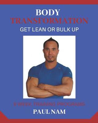 [80f29] %Read^ Body Transformation: Get Lean or Bulk Up: For Men & Women - Paul Nam #PDF@