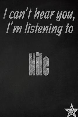[69df5] ^F.u.l.l.! !D.o.w.n.l.o.a.d* I Can't Hear You, I'm Listening to Nile Creative Writing Lined Journal: Promoting Band Fandom and Music Creativity Through JournalingOne Day at a Time - I Like Band Journals %PDF@