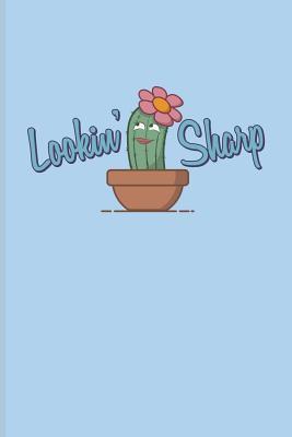 [3f044] ~R.e.a.d# !O.n.l.i.n.e~ Lookin' Sharp: Funny Cactus Pun Journal for Floriculture, Horticulture, Landscaping, Zen Garden & Organic Botany Fans - 6x9 - 100 Blank Lined Pages - Yeoys Gardening %e.P.u.b*