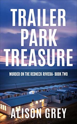 [5b413] #R.e.a.d* !O.n.l.i.n.e^ Trailer Park Treasure (Murder On the Redneck Riviera Book 2) - Alison Claire Grey *ePub%