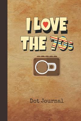 [febe4] ~Download% I Love the 70s Dot Journal: Personal Dotted Bullet Grid Writing Notebook Retro 1970s Radio Cover Daily Diaries for Journalists & Writers for Note Taking & Drawing - Nostalgia Publications %ePub^