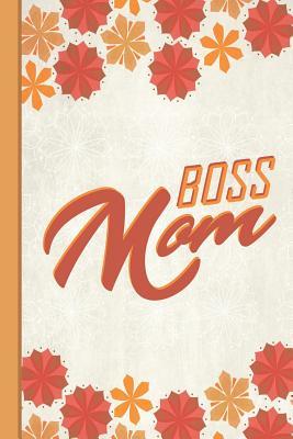 132d7] @D.o.w.n.l.o.a.d~ Best Mom Ever: Boss Mother Inspirational Gifts for Woman 6x9 Cute Autumn Orange Pattern - Flowerpower @e.P.u.b!