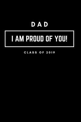 32fee] ^D.o.w.n.l.o.a.d@ Dad I Am Proud of You Class of 2019: Graduation Lined Notebook - Listlicograd ^e.P.u.b#