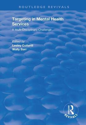 [1607e] #F.u.l.l.@ ^D.o.w.n.l.o.a.d~ Targeting in Mental Health Services: A Multi-Disciplinary Challenge - Lesley Cotterill ~P.D.F~