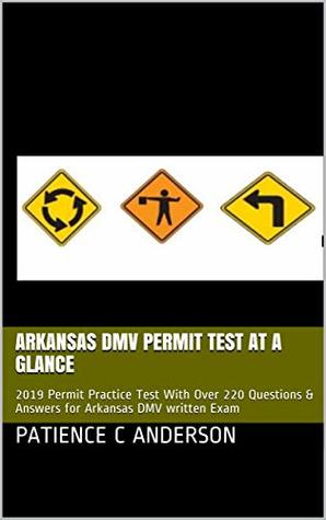 03aa1] %D.o.w.n.l.o.a.d# ARKANSAS DMV PERMIT TEST AT A GLANCE: 2019 Permit Practice Test With Over 220 Questions & Answers for Arkansas DMV written Exam - Patience C Anderson *ePub^