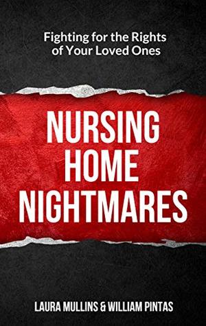 [2cc39] ~Read~ Nursing Home Nightmares: Fighting for the Rights of Your Loved Ones - Laura Mullins @P.D.F^