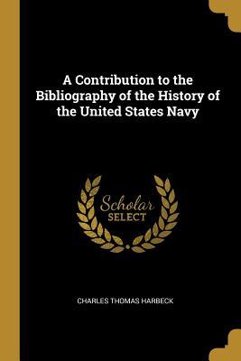 [04539] @Read% A Contribution to the Bibliography of the History of the United States Navy - Charles Thomas Harbeck @e.P.u.b#