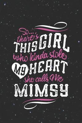 [26b6b] #Full* ~Download* SoTheres This Girl Who Kinda Stole My Heart She Calls Me Mimsy: Family Grandma Women Mom Memory Journal Blank Lined Note Book Mother's Day Holiday Gift -  ^e.P.u.b~