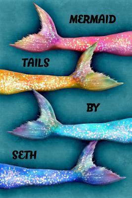 [a91ad] @F.u.l.l.# @D.o.w.n.l.o.a.d* Mermaid Tails by Seth: College Ruled Composition Book Diary Lined Journal - Lacy Lovejoy ^PDF@