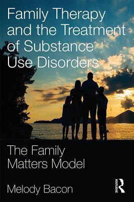 [0d433] ^Read@ Family Therapy and the Treatment of Substance Use Disorders: The Family Matters Model - Melody Bacon ~P.D.F%