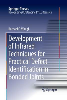 [e581e] *F.u.l.l.# ^D.o.w.n.l.o.a.d# Development of Infrared Techniques for Practical Defect Identification in Bonded Joints - Rachael C Waugh #ePub*