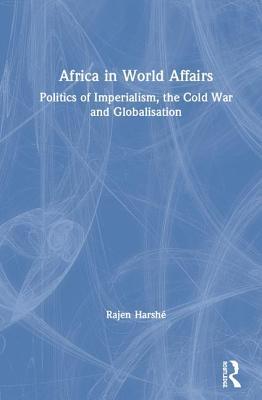 [0312f] ~Download# Africa in World Affairs: Politics of Imperialism, the Cold War and Globalisation - Rajen Harshe %PDF!