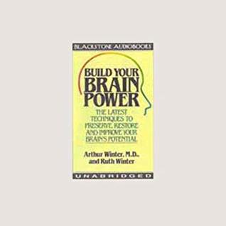 [2288f] !F.u.l.l.# ^D.o.w.n.l.o.a.d! Build Your Brain Power: The Latest Techniques to Preserve, Restore, and Improve Your Brain's Potential - Arthur Winter ~PDF!