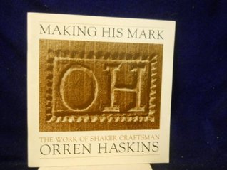 [57141] ^Read! #Online* Making his mark: The work of Shaker craftsman Orren Haskins - Erin M Budis ~PDF@