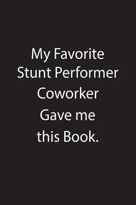 ed124] !D.o.w.n.l.o.a.d% My Favorite Stunt Performer Coworker Gave Me This Book.: Blank Lined Notebook Journal Gift Idea - Kowork Publishing %ePub!