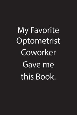 [2e5d5] !Read@ My Favorite Optometrist Coworker Gave Me This Book.: Blank Lined Notebook Journal Gift Idea - Kowork Publishing ^P.D.F@