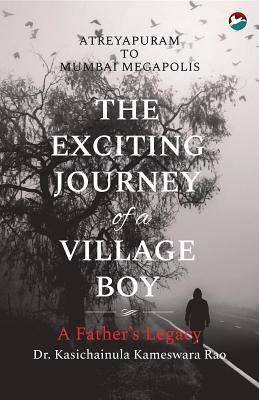 [d9ad9] @Download~ The Exciting Journey of a Village Boy - A Father's Legacy - Kasichainula Kameswara Rao #PDF~