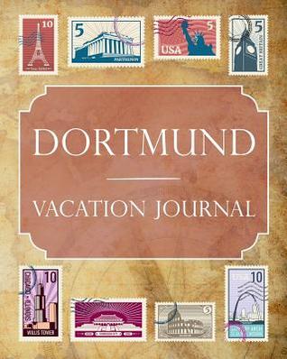 [f82d4] ~Download@ Dortmund Vacation Journal: Blank Lined Dortmund Travel Journal/Notebook/Diary Gift Idea for People Who Love to Travel - Ralph Prince ^P.D.F%