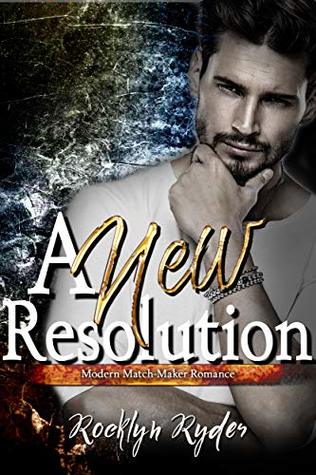 [4d87c] #Full% *Download% A New Resolution: A Modern Match-Maker Romance - Rocklyn Ryder ~PDF^