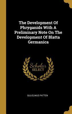 [abb73] *Full~ #Download! The Development Of Phryganids With A Preliminary Note On The Development Of Blatta Germanica - Gulielmus Patten ^PDF^