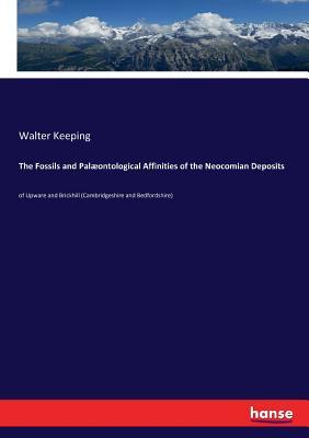 [d3c3b] *F.u.l.l.@ ~D.o.w.n.l.o.a.d^ The Fossils and Pal�ontological Affinities of the Neocomian Deposits - Walter Keeping !PDF%