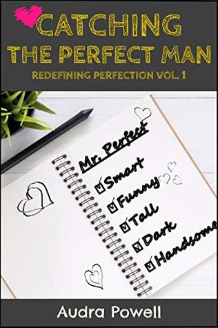 [5e186] !Read* ^Online@ Catching the Perfect Man: Redefining Perfection Vol. 1 - Audra Powell ^PDF~