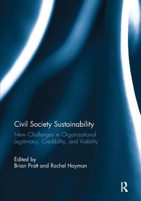 [78de1] ^R.e.a.d! Civil Society Sustainability: New Challenges in Organisational Legitimacy, Credibility, and Viability - Brian Pratt @PDF^