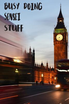 [38e58] @Full@ *Download~ Busy Doing Sensei Stuff: Big Ben In Downtown City London With Blurred Red Bus Transportation System Commuting in England Long-Exposure Road Blank Lined Notebook Journal Gift Idea - Buskoo Publishing ^PDF*