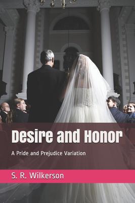 [3f259] ~Full% %Download! Desire and Honor: A Pride and Prejudice Variation - S. R. Wilkerson %ePub^