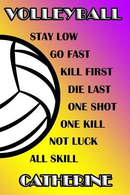 [020dd] ^R.e.a.d~ Volleyball Stay Low Go Fast Kill First Die Last One Shot One Kill Not Luck All Skill Catherine: College Ruled Composition Book Purple and Yellow School Colors -  !PDF!