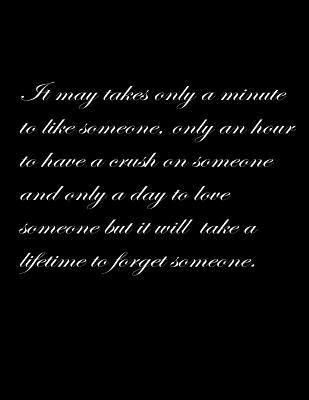 [f10e2] !Full^ #Download! It may take only a minute to like someone, only an hour to have a crush on someone and only a day to love someone but it will take a lifetime to forget someone.: Basics Wide Ruled Composition Notebook 100 Sheets 8.5 x 11 inch -  %PDF*